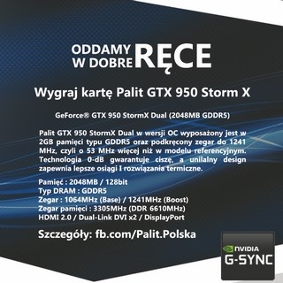 Konkurs "Oddamy w dobre ręce" - wygraj kartę graficzną Palit GTX 950 Storm X