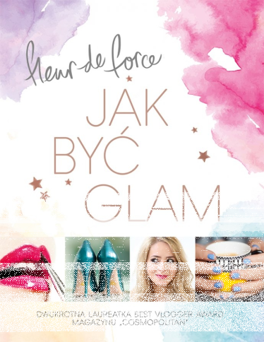 Wygraj książkę Fleur de Force "Jak być GLAM"