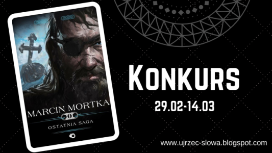 Wygraj Ostatnia saga - Marcin Mortka