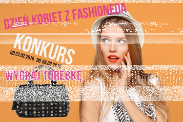 Konkurs "Dzien Kobiet z Fashioneda"