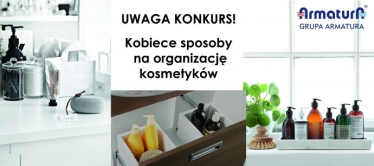 Konkurs "Kobiece sposoby na organizację kosmetyków"