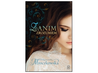 Wygraj książkę "Zanim zrozumiem" do godz. 20:00