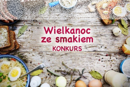 Konkurs fotograficzny "Wielkanoc ze smakiem"