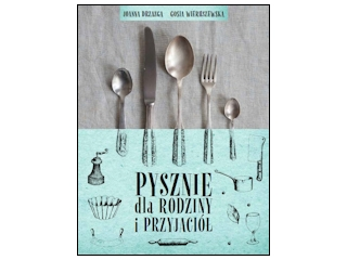 Wygraj książkę "Pysznie dla rodziny i przyjaciół" do godz. 20:00
