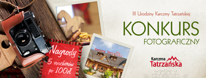 Konkurs fotograficzny "III Urodziny Karczmy Tatrzańskiej"