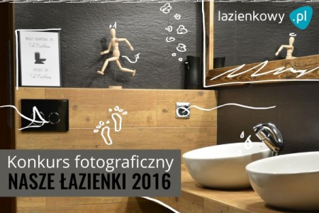 Konkurs fotograficzny "Nasze łazienki 2016 - VIII edycja"
