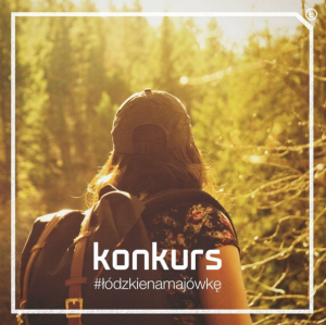 Konkurs "Łódzkie ma pomysł na majówkę"