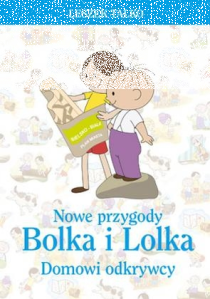 Konkurs "Leszek Talko - Nowe przygody Bolka i Lolka. Domowi odkrywcy"