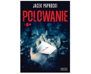 Wygraj książkę "Polowanie" Jacka Paprockiego