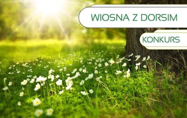 Konkurs "Wiosna z Dorsim"