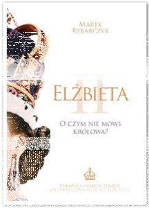 Wygraj książkę "Elżbieta II. O czym nie mówi królowa?"