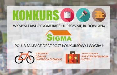 Konkurs "Hasło reklamowe dla hurtowni budowlanej SIGMA" do godz 22:00