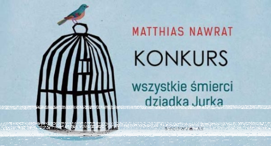 Wygraj egzemplarze powieści „Wszystkie śmierci dziadka Jurka” Matthiasa Nawrata