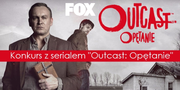 Konkurs z serialem "Outcast: Opętanie"