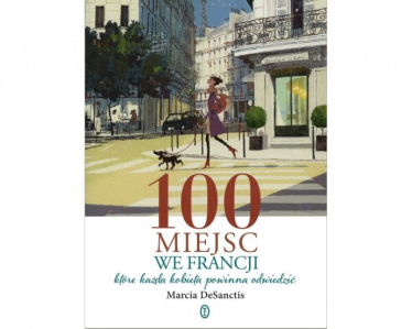 Wygraj książkę M. DeSanctis "100 miejsc we Francji, które każda kobieta powinna odwiedzić"