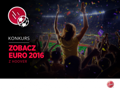 Konkurs "Zobacz EURO 2016 z Hoover"