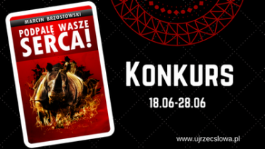 Wygraj "Podpalę wasze serca!" Marcin Brzostowski