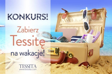Konkurs "Zabierz Tessitę na wakacje"
