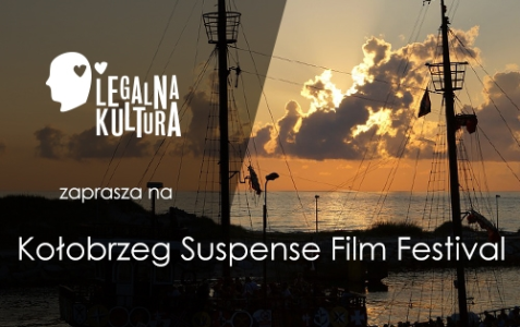 Konkurs "Legalna Kultura zaprasza na Kołobrzeg Suspense Film Festival" Kołobrzeg