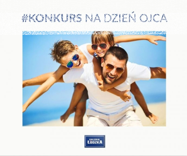 Konkurs z okazji Dnia Ojca, Łódź, do godz. 17:00
