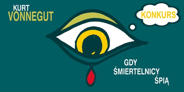 Wygraj egzemplarze zbioru opowiadań Kurta Vonneguta "Gdy śmiertelnicy śpią"