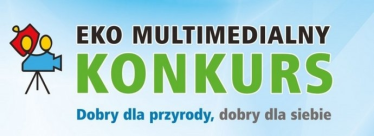 Eko Multimedialny Konkurs pt. "Dobry dla przyrody, dobry dla siebie"