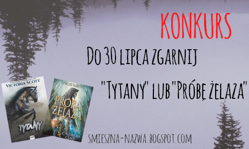 Wygraj ksiażkę "Tytany" lub "Próbę żelaza"