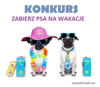 Konkurs "Zabierz psa na wakacje"
