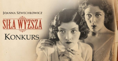 Wygraj egzemplarze kryminału retro „Siła wyższa” Joanny Szwechłowicz