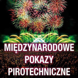 Wygraj zaproszenie na Międzynarodowe Pokazy Pirotechniczne, Chorzów