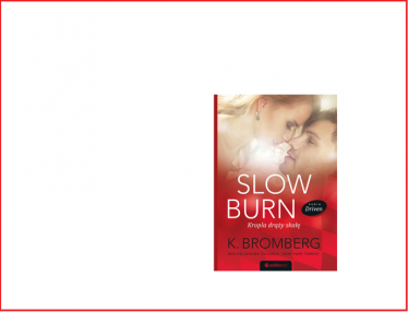 Wygraj powieść K. Bromberg pt. "Slow down. Kropla drąży skałę"!