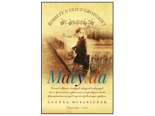 Wygraj ksiażkę "Kobiety z ulicy Grodzkiej. Matylda" do godz. 20:00