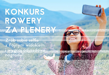 Konkurs "POKAŻ SWOJE SELFIE i wybierz nagrodę"