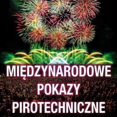 Wygraj zaproszenie na Międzynarodowe Pokazy Pirotechniczne, Ruda Śląska
