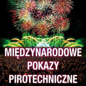 Wygraj zaproszenie na Pokazy Pirotechniczne, Chorzów