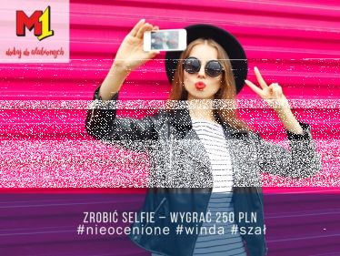 Konkurs "Selfie w Windzie, Centrum Handlowe M1" Zabrze