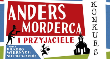 Wygraj egzemplarz powieści "Anders Morderca i przyjaciele (oraz kilkoro wiernych nieprzyjaciół)"