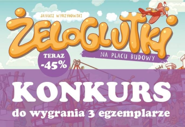 Konkurs "Żeloglutki na placu budowy"