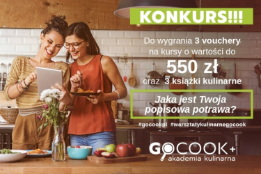 Konkurs GoCook. Odpowiedz na pytanie: Jak jest Twoja popisowa potrawa?