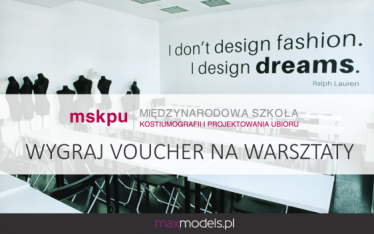 Wygraj warsztaty w Mięszynarodowej Szkole Kostiumografii i Projektowania Ubioru!