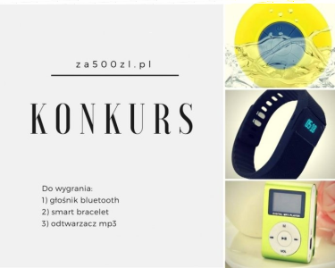 Wygraj głośnik bluetooth, smart bracelet, odtwarzacz mp3