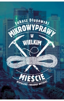 Wygraj książkę "Mikrowyprawy w wielkim mieście" Ruda Śląska