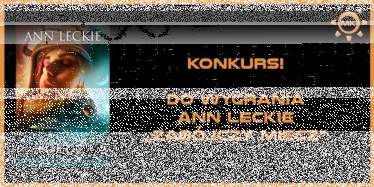 Wygraj Ann Leckie 'Zabójczy Miecz'