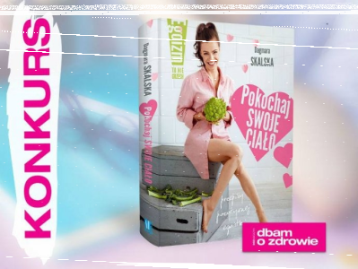 Konkurs "Pokochaj swoje ciało. Przepisy pozytywnej egoistki"