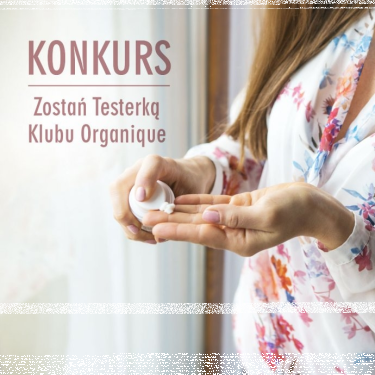 Konkurs "Zostań Testerką Klubu Organique"