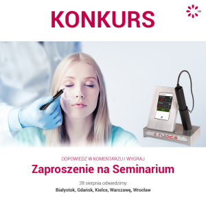 Wygraj zaproszenie na Ogólnopolskie Seminaria Kosmetyczne do godz. 14:00