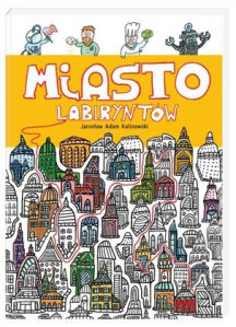 Konkurs "Miasto Labiryntów - Jarosław Adam Kalinowski"