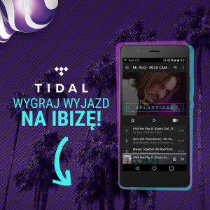 Konkurs "Włącz TIDAL w Play i wyjedź na Ibiza Camp On"