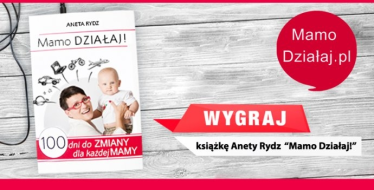 Wygraj 1 z 3 książek Anety Rydz "Mamo Działaj!" Włocławek