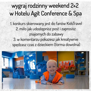 Wygraj rodzinny pobyt 2+2 w Hotelu Agit Congress & SPA Lublin
